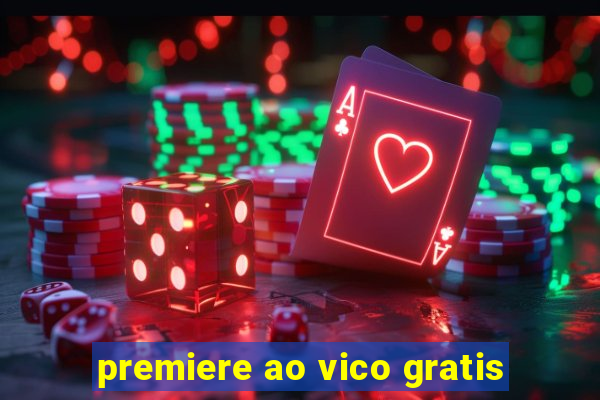 premiere ao vico gratis